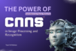 The Power of Convolutional Neural Networks (CNNs) in Image Processing and Recognition